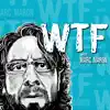 WTF with Marc Maron negative reviews, comments