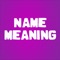 Find out your Name Meaning today