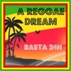 A REGGAE DREAM - Rasta 24H.