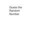 Guess the random number is just that, a random number guessing game