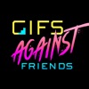 GIFs Against Friends