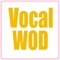 Vocal Workout of The Day is a Crossfit-inspired, fun, thorough vocal training programme