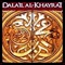 Dala’il al-Khayrat, the most celebrated manual of Blessings on the Prophet (Allah bless him and give him peace) in history, was composed by the Sufi, wali, Muslim scholar of prophetic descent, and baraka of Marrakesh Muhammad ibn Sulayman al-Jazuli
