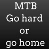 MTB - Go hard or go home