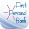 The First Personal Bank® Mobile Banking App provides secure access to your accounts allowing you to manage your finances virtually anywhere, anytime, anyplace