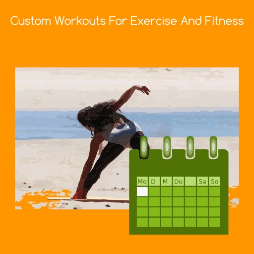 Custom workouts for exercise and fitness