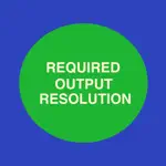 Required Output Resolution App Cancel