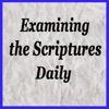 Examining the Scriptures