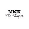 Mick The Chipper