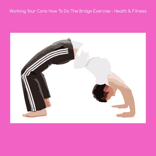 Working your core how to do the bridge exercise