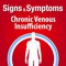 Signs & Symptoms Chronic Venous Insufficiency helps patients self-manage Chronic Venous Insufficiency, using interactive tools