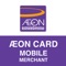 AEON CARD MOBILE merchant is one of the whole AEON CARD MOBILE system published by AEON Specialized Bank (Cambodia) Plc, to allow merchant to get instant notification of payment in every making payment from customer through AEON CARD MOBILE channel or other bank app supporting Visa’s QR Payment Solution (Scan to Pay)