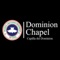 Welcome to the official Mobile App of Dominion Chapel