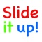 Slide it up!