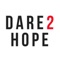 Download the exclusive new DARE2HOPE App
