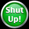 Shut Up!!! problems & troubleshooting and solutions