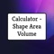 This Calculator - Shape Area Volume helps to the student and teachers who want to calculate area and volume of any shape