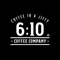 Welcome to the 6:10 Coffee Company® app