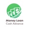 Money Loan App Cash Advance - Your Loan in One Click