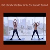 High intensity total body cardio and strength work