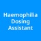 The Haemophilia Dosing Assistant is for Australian Healthcare Professionals only to assist with the dosing and administration of Pfizer Haemophilia products