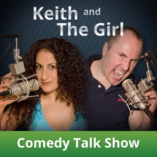 Keith and The Girl Comedy Talk Show and Podcast iOS App