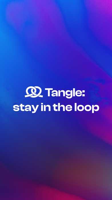 Tangle: stay in the loop Screenshot