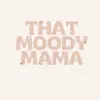 THAT MOODY MAMA SHOP problems & troubleshooting and solutions