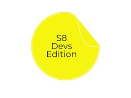 S8 Devs Edition