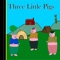 Three Little Pigs - A Fable