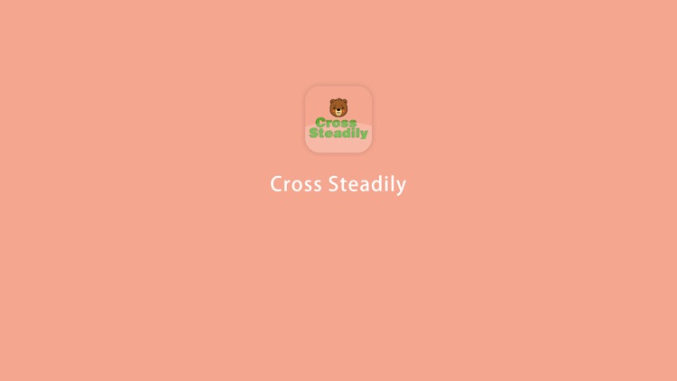 Cross Steadily