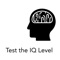 Test The IQ Levels App is consists of multiple multiple choice IQ based Question, which you have to answer in order to measure your IQ level by yourself, the IQ level percentage will be announced at end of the test