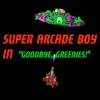 Arcade Boy in Goodbye Greenies negative reviews, comments