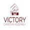 The goal of VICTORY CHRISTIAN ASSEMBLY is to spread our Christian faith