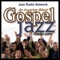Plays Gospel Jazz Radio – Toronto, Ontario  An Inspiring Blend - The music of faith, hope and love in a setting of swinging jazz