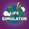 Life Simulator allows the player to take control of their own, virtual life