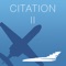 Citation II (550/551) is a quiz based application and contains 12 Aircraft Systems Quizzes, Memory Items, Notes, Flight Services,  Aviation Conversion Calculator, and Cockpit Panels with Circuit Breaker Panel