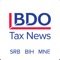 BDO TAX News is application through which you will have possibility to stay up to date with different areas of tax regulations and practice in: