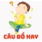 Câu đố hay là tuyển tập hơn 4000 câu hỏi từ các lĩnh vực khác nhau từ dân gian cho tới hiện đại, từ đố mẹo cho tới hỏi xoay