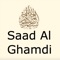 Download this free app and you can have the Holy Quran Arabic sound by Saad Al Ghamdi  Offline with you all the time