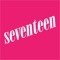 Get the latest style ideas, beauty tips, and juicy guy confessions with Seventeen