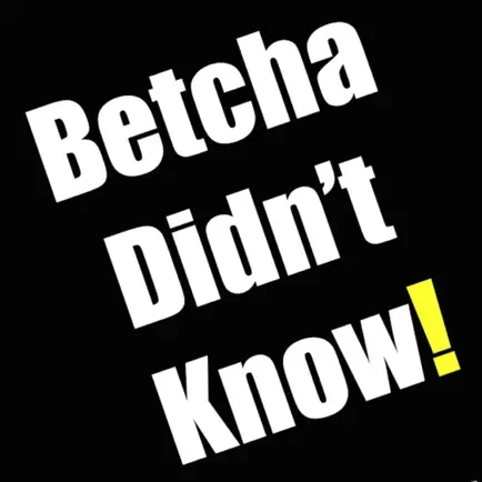 Betcha Didn't Know! Cheats