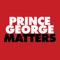 The Prince George Matters app provides an easy-to-use experience to keep our readers informed about current events, news and entertainment in Prince George, BC, Canada and the World
