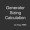 Generator  size calculation is based on connected loads and that type of those loads