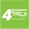 4 Insurance Broker เป็นแอปพลิเคชันในการรวมบัญชีกรมธรรม์ประกันภัย เงื่อนไขที่คุ้มครอง ที่ง่ายต่อการค้นหาวลาเกิดเหตุ สามารถติดต่อแจ้งเหตุกับบริษัทประกันภัยได้ทันที มีระบบการเตือนต่ออายุผ่านในแอพและทาง SMS  ก่อนหมดอายุ รายงานค่าเบี้ยต่ออายุให้ทราบและชำระค่าเบี้ยประกันภัยผ่านอินเทอร์เน็ตแบงกิ้งมีผลต่อเนื่องได้ทันที สามารถค้นหาอู่ซ่อมรถยนต์เพื่อนำรถเข้าซ่อม มีโรงพยาบาลเพื่อการเข้ารักษาตัวกรณีเจ็บป่วย สำหรับการทำประกันภัยสุขภาพ มีผลิตภัณฑ์กรมธรรม์ต่างๆ ในการเลือกซื้อความคุ้มครองได้ง่ายๆ ในชีวิตประจำวัน เช่น พรบ