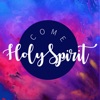 Come Holy Spirit