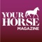 Your Horse magazine inspires its readers to enjoy every single second in the saddle