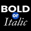 Bold or Italics