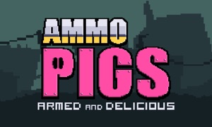 Ammo Pigs: Armed and Delicious