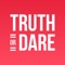 Ready for things to get crazy with Truth Or Dare